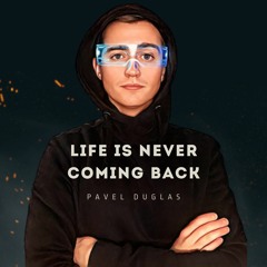 Life is never coming back