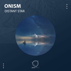 ONISM - Distant Star (Original Mix) (LIZPLAY RECORDS)