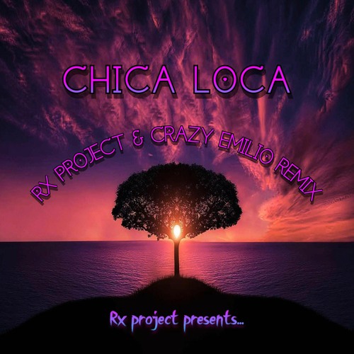CHICA LOCA (Rx Project & Crazy Emilio Remix)