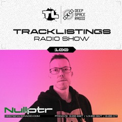 Tracklistings Radio Show #100 (2023.03.24) : Nullptr @ Deep Space Radio