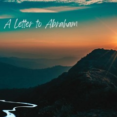 A Letter To Abraham