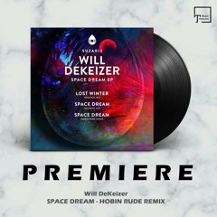 PREMIERE: Will DeKeizer - Space Dream (Hobin Rude Remix) [SUZA RECORDS]