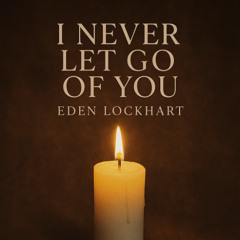 I Never Let Go of You