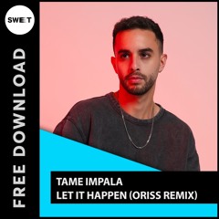 FREE DOWNLOAD: Tame Impala - Let It Happen (ORISS Remix)