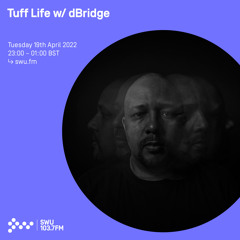Tuff Life w/ dBridge (Black Electric Mix) 19TH APR 2022