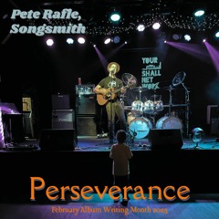 Perseverance: Pete Rafle's February Album Writing Project 2023