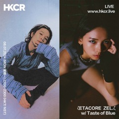ζETACORE  ZEL.ζ w/ Taste of Blue - 08/07/2024