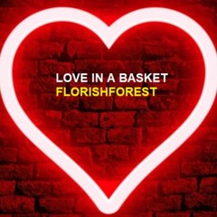 FLORISH FOREST - Love in a basket