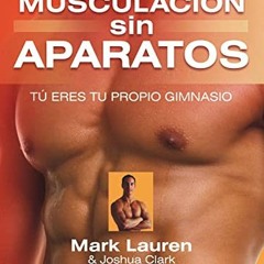 Access [EBOOK EPUB KINDLE PDF] Musculación sin aparatos: Tú eres tu propio gimnasio (