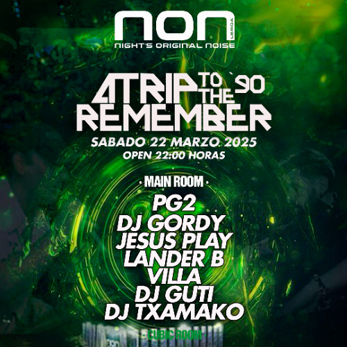 DJ GORDY - NON - A TRIP TO THE REMEMBER - SABADO 22 DE MARZO 2025