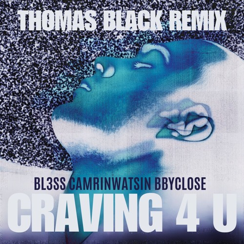 Craving4U (Thomas Black Remix) - BL3SS X CamrinWatsin
