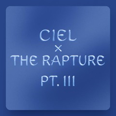 CIEL X THE RAPTURE PT.III