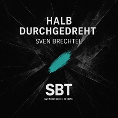 Sven Brechtel Halb durchgedreht