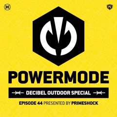 #PWM44 | Powermode - Presented by Primeshock (Decibel Outdoor Special)