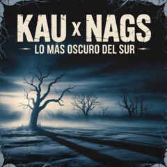 KAU x NAGS - Lo mas oscuro del sur