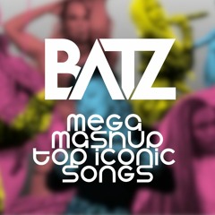BATZ MEGA MASHUP | TOP ICONIC SONGS | PROMOMIX (28 Tracks)