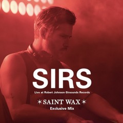 Saint Wax Exclusive Mix w/ SIRS