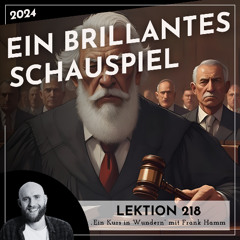 Lektion 218 – Ein brillantes Schauspiel – Ein Kurs in Wundern mit Frank Hamm