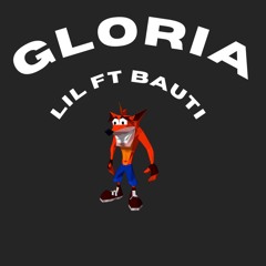 Lil - GLORIA Ft Bauti