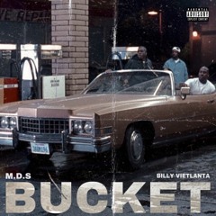 Bucket M.D.S x Billy Vietlanta