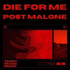 Post Malone - Die For Me (Tenny Stagg Remix)