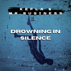 Kefla & Mr. Business - Drowning In Silence (Original Mix)