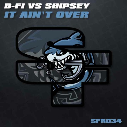 D-Fi VS Shipsey - It Aint Over - Out Now On Shark Fin Recordings