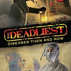 [Get] EBOOK EPUB KINDLE PDF The Deadliest Diseases Then and Now (The Deadliest #1, Sc
