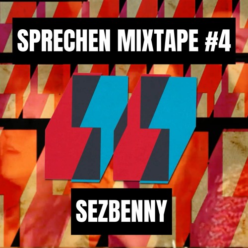 Sprechen Mixtape #4 -SEZBENNY