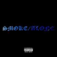 SMOKE/ALONE- Single Version [prod. crescnta]