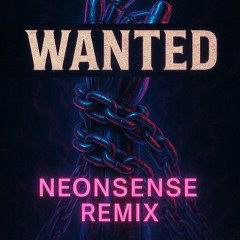 OBLVN - WANTED (NEONSENSE REMIX) [FREE DOWNLOAD]