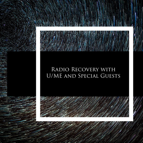 Radio Recovery with U/ME and Special Guests on Bloop Radio London
