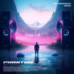 The Krusherz x NSHR - Phantom
