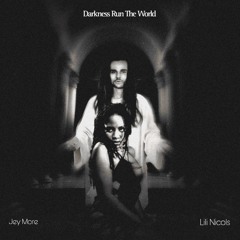 Jey More, Lili Nicols - Darkness Run The World
