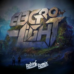 Electro-Light - Don't Allow (ft. AWR) [RobinG Remix]