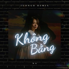 Khong Bang (JUONGB REMIX)