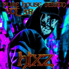 Pure House Session Vol. 38 - DJ Hixz