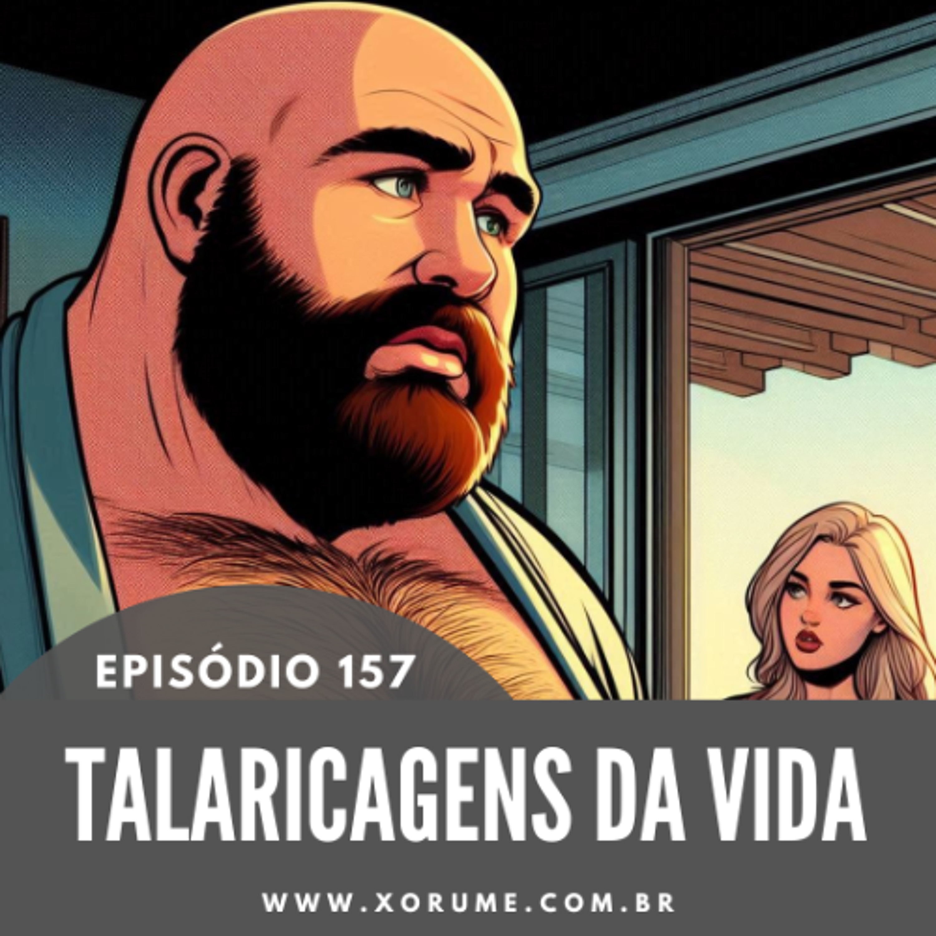 157 - EPISÓDIO 157 - TALARICAGENS DA VIDA