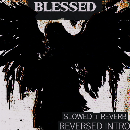 (reversed intro + slowed + reverb) BLESSED! - GASPXR, Celebii