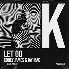 Corey James & Jay Mac - Let Go (ft. Jodie Knight)