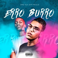 Erro Burro - ZMG Feat. Jeff Paulo