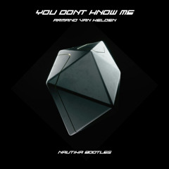 You Dont Know Me (Nautika Bootleg) [FREE DOWNLOAD]