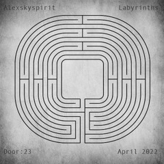 Alexskyspirit - Labyrinths | Door: 23 | April 2022