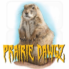 PRAIRIE DAWGIN IT