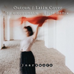 Outrun / Latin Cover by electrometis - Flute Remix
