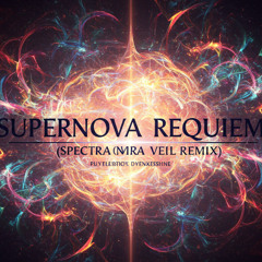 Supernova Requiem (Spectra Veil Remix) - DJ Elyon
