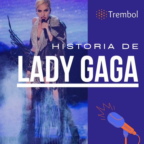 Stream episode Episodio 1 | LADY GAGA, La Madre Monstruo by Trembol podcast  | Listen online for free on SoundCloud