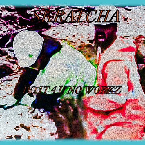 SKRATCHA- Do it 4 u no wokkz W/ SIDNEY PHILLIPS(PROD. GGABRIEL)