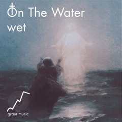 On The Water - wet mix