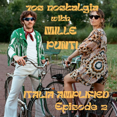 Italia Amplified Ep 2 70s Nostalgia with Mille Punti